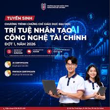 Thông báo Tuyển sinh chương trình Chứng chỉ giáo dục đại học Trí tuệ nhân tạo và Công nghệ tài chính Đợt 1, Năm 2026